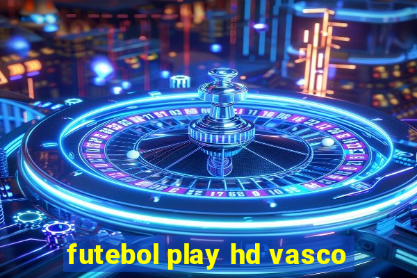 futebol play hd vasco